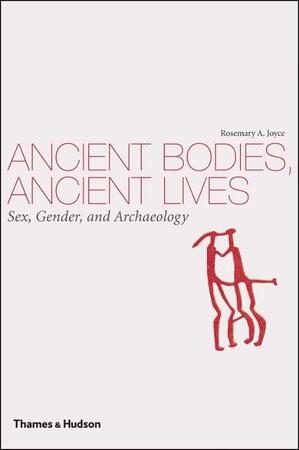 Ancient Bodies, Ancient Lives - Rosemary A. Joyce