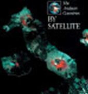 The Andean countries by satellite - Benjamín Villegas Jiménez, L. Enrique Garcia, Gustavo Wilches-chaux, Olivier Bernard (ISBN 9789589393024)