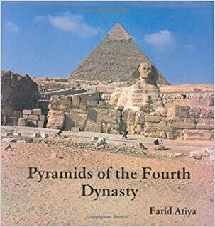 Pyramids of the Fourth Dynasty - Farid S. Atiya