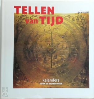 Tellen van tijd: Kalenders door de eeuwen heen - Jean Lefort (ISBN 9789076988597)