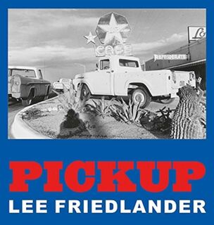 Lee Friedlander: Pickup - Lee Friedlander (ISBN 9783958295018)