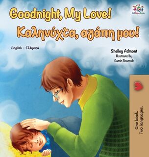 Goodnight, My Love! (English Greek Bilingual Book) - Shelley Admont, Kidkiddos Books (ISBN 9781525919275)