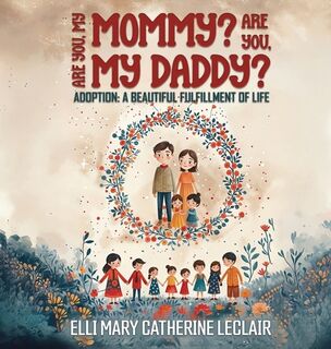 Adoption: A Beautiful Fulfillment of Life - Elli Mary Catherine LeClair (ISBN 9798348580186)