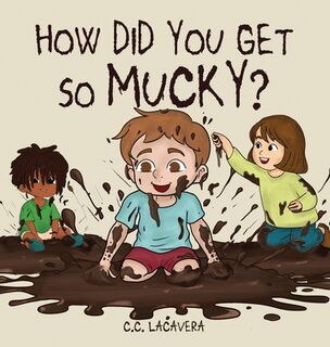 Lacavera, C: How did you get so mucky? - C. C. Lacavera (ISBN 9798348338183)