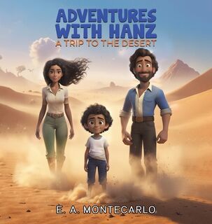Adventures with Hanz - A Trip to the Desert - E. A. Montecarlo (ISBN 9781035876372)