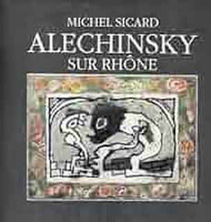 Alechinsky sur Rhône - Michel Sicard (ISBN 2868695868)