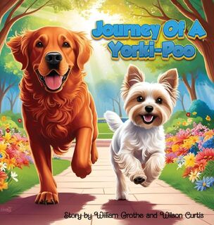 Journey of a Yorki-Poo - William Grothe, Wilson Curtis (ISBN 9798218699369)