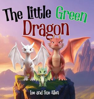 The Little Green Dragon - Lee Allen, Susan Allen (ISBN 9781952648854)