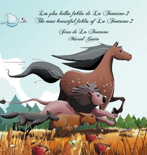 Les plus belles fables de La Fontaine 2 - The most beautiful fables of La Fontaine 2 - Jean De La Fontaine, Dominique Curtiss (ISBN 9782982317024)