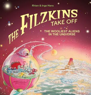 The Filzkins Take Off: The Wooliest Aliens in the Universe - Rhian Hans, Ingo Hans (ISBN 9781999950613)