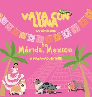 Vaya con Luna to Mérida, Mexico: A Mayan Adventure - Luna H (ISBN 9798330416240)