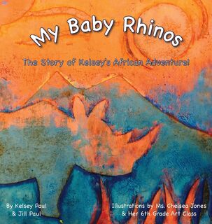 My Baby Rhinos - Kelsey Paul, Jill Paul (ISBN 9781943880065)