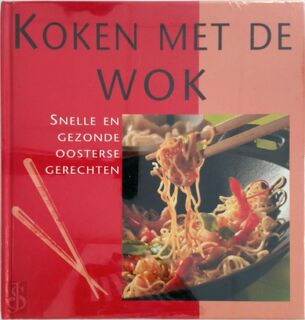 koken met de Wok: Snelle en gezonde oosterse gerechten - 