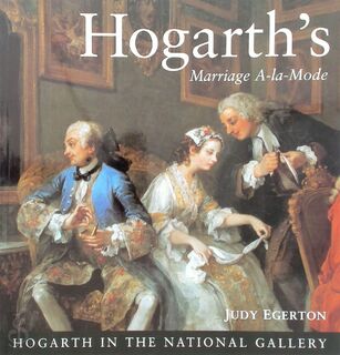 Hogarth's Marriage À-la-mode - Judy Egerton, William Hogarth (ISBN 9781857091762)