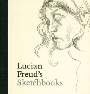 Lucian Freud's Sketchbooks - (ISBN 9780300223736)
