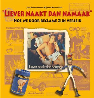 Liever naakt dan namaak | Hoe we door reclame zijn verleid - Jack Botermans (ISBN 9789058979070)