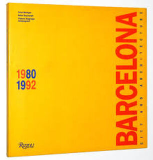 Barcelona, City and Architecture, 1980-1992 - Oriol Bohigas, Peter Buchanan, Vittorio Magnago Lampugnani (ISBN 9780847813544)