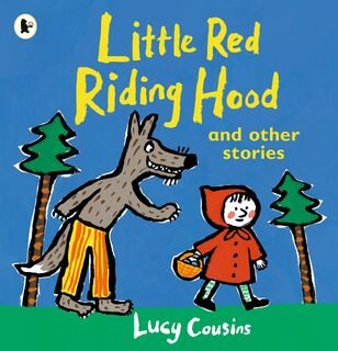 Little Red Riding Hood and Other Stories - Lucy Cousins (ISBN 9781406377361)