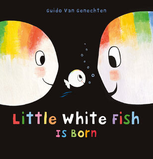 Little White Fish Is Born - Guido Van Genechten (ISBN 9798890631466)