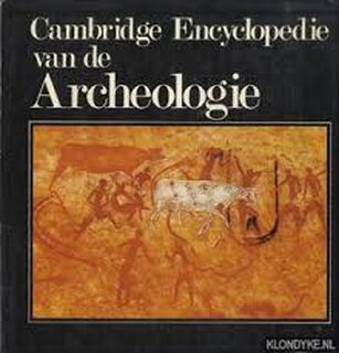 Cambridge encyclopedie van de archeologie - Andrew Sherratt, Grahame Clark, Candida Hunt, Martin Causer, Michael Craig, Angela Murphy, W.P. Hogendoorn, John Alexander (ISBN 9789022836842)