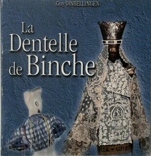 La Dentelle de Binche - Guy Vanbellingen