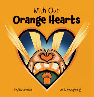 With Our Orange Hearts - Phyllis Webstad (ISBN 9781989122976)