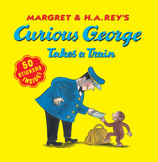 Curious George Takes a Train with Stickers - H. A. Rey, Margret Rey (ISBN 9780547504247)