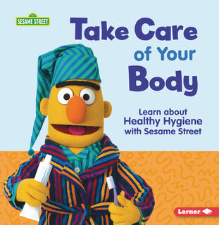 Take Care of Your Body: Learn about Healthy Hygiene with Sesame Street (R) - Nicole Gabor (ISBN 9798765662380)