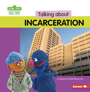 Talking about Incarceration: A Sesame Street (R) Resource - Marie-Therese Miller (ISBN 9798765629703)