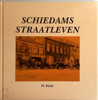 Schiedams straatleven - H. Kiela (ISBN 9789070450083)