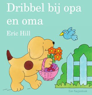 Dribbel bij opa en oma - Eric Hill (ISBN 9789000370016)