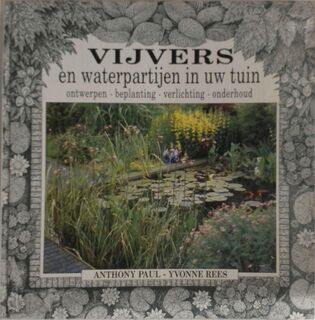 Vijvers en waterpartijen in uw tuin - Anthony Paul, Yvonne Rees, Mona Verbunt, Arjen Mulder (ISBN 9789051122558)