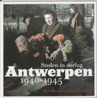 Steden in oorlog.Antwerpen 1940-1944 - D. Martin, L. Saerens (ISBN 9789085422488)