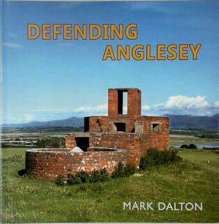 Defending Anglesey - Mark Dalton (ISBN 9780956440587)
