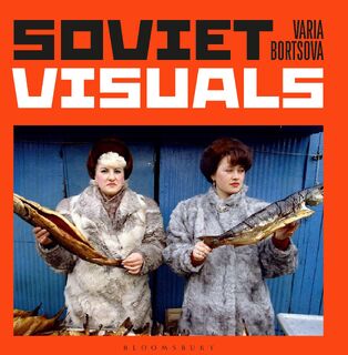 Soviet Visuals - Varia Bortsova (ISBN 9781526628404)