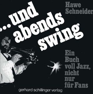 ...Und abends swing - Hawe Schneider (ISBN 3924838038)