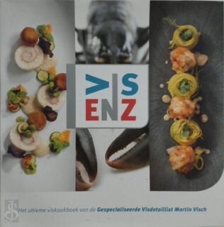 Visenz - Het ultieme viskookboek van de gespecialiseerde Visdetaillist - Martin Visch (ISBN senz)