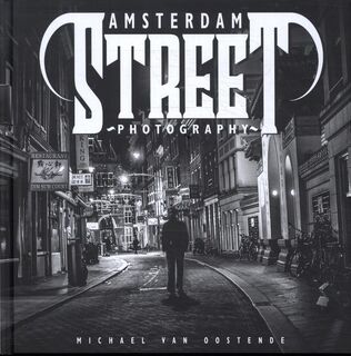 Amsterdam Street Photography - Michael van Oostende (ISBN 9789082227376)