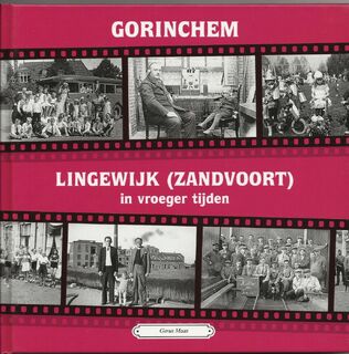 Gorinchem, Lingewijk ( Zandvoort ) in vroeger tijden - Gerus Maas (ISBN 9789055341795)