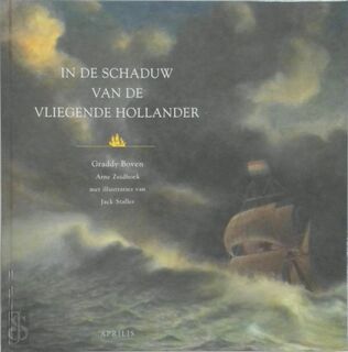 In de schaduw van de Vliegende Hollander - Graddy Boven, Arne Zuidhoek, Jack (illustraties) Staller (ISBN 9789059941021)