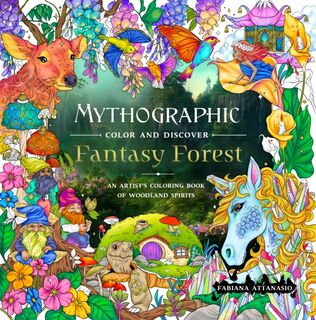 Mythographic Color and Discover: Fantasy Forest - Fabiana Attanasio (ISBN 9781250373274)