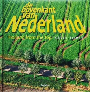 De bovenkant van Nederland ; Holland from the top - Karel Tomei (ISBN 9789055945009)