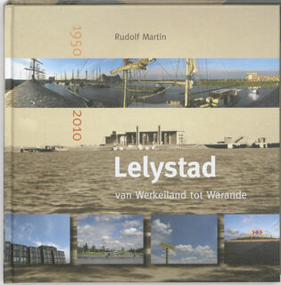 Lelystad 1950-2010 - Rudolf Martin (ISBN 9789089102331)