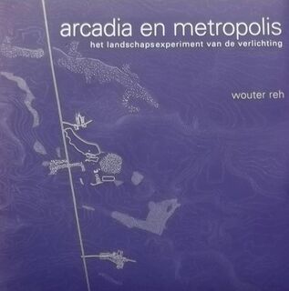 Arcadia en Metropolis - W. Reh (ISBN 9789052692043)