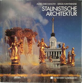 Stalinistische Architektur - Aleksej Tarchanov, Sergej Kawtaradse (ISBN 9783781403123)