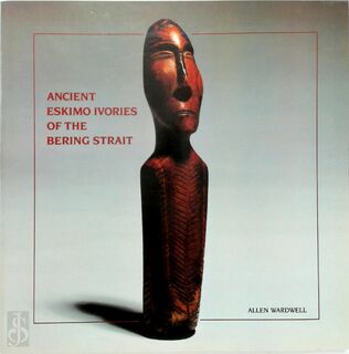 Ancient Eskimo Ivories of the Bering Strait - Allen Wardwell, American Federation Of Arts (ISBN 9780933920507)