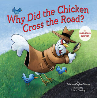 Why Did the Chicken Cross the Road?: A Hard-Boiled Mystery - Brianna Caplan Sayres (ISBN 9780823458271)