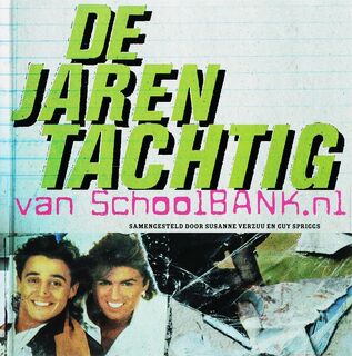 De jaren tachtig van schoolbank.nl - G. Spriggs (ISBN 9789022546383)