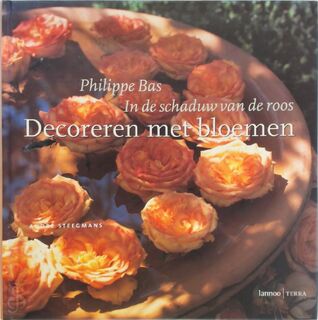 Decoreren met bloemen - Philippe Bas, André Steegmans (ISBN 9789020938326)