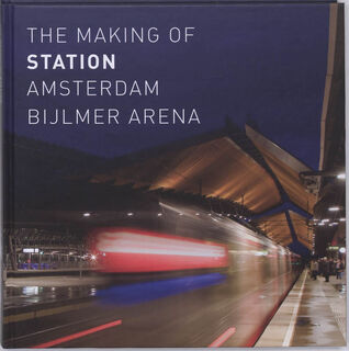 The making of Station Amsterdam Bijlmer ArenA - K. Rouw, J. Huisman (ISBN 9789012129305)